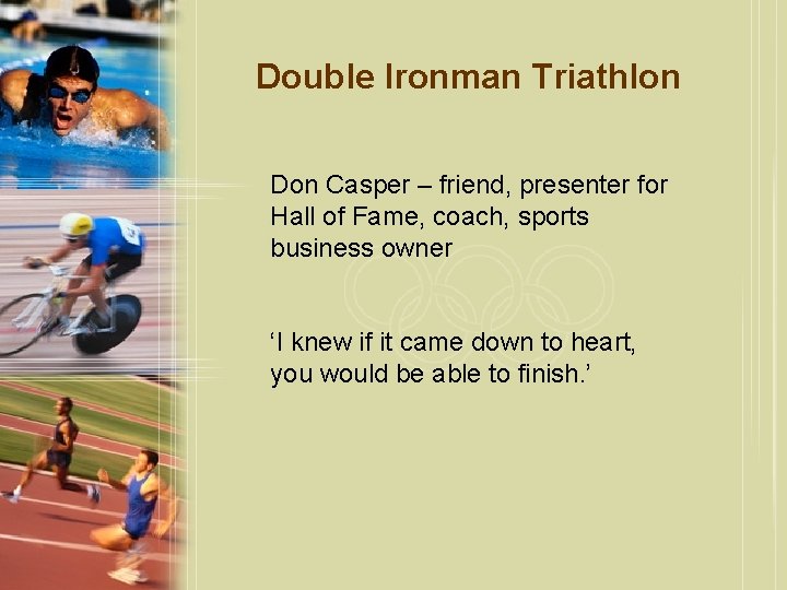 Double Ironman Triathlon Don Casper – friend, presenter for Hall of Fame, coach, sports