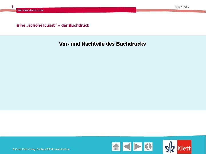 1 Folie 1 von 9 Zeit des Aufbruchs Eine „schöne Kunst“ – der Buchdruck