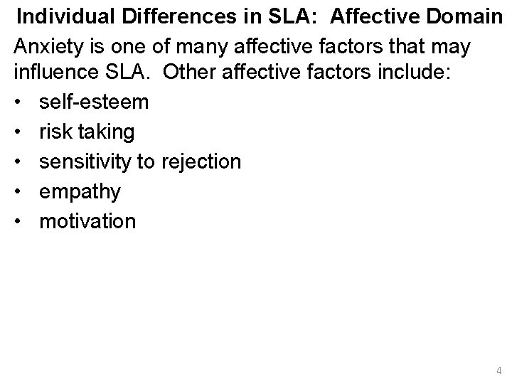 Individual Differences in SLA: Affective Domain Anxiety is one of many affective factors that