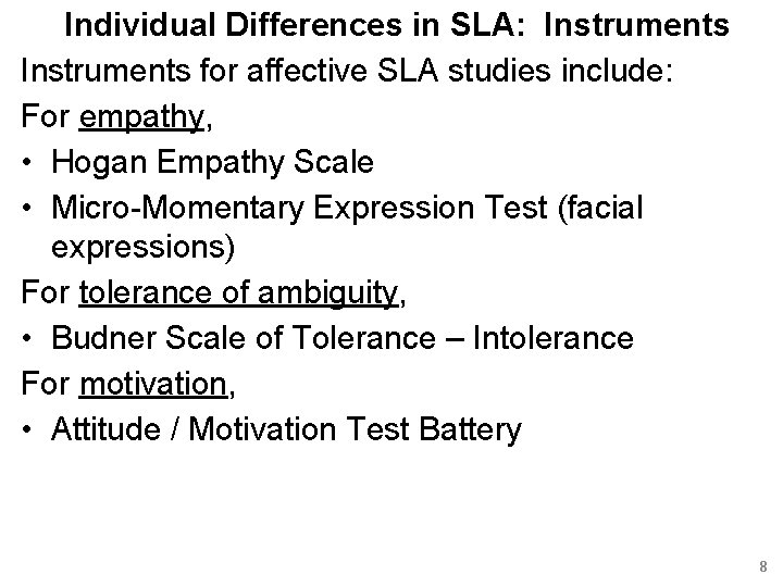 Individual Differences in SLA: Instruments for affective SLA studies include: For empathy, • Hogan