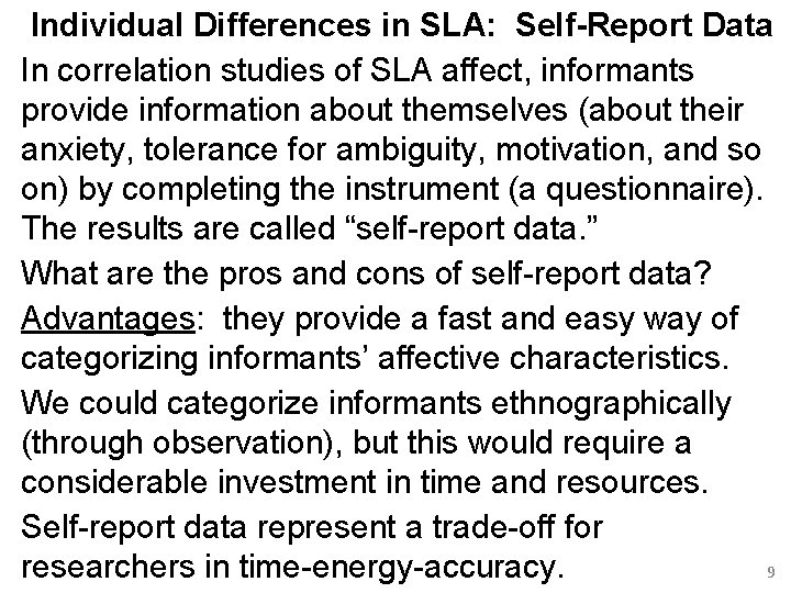 Individual Differences in SLA: Self-Report Data In correlation studies of SLA affect, informants provide