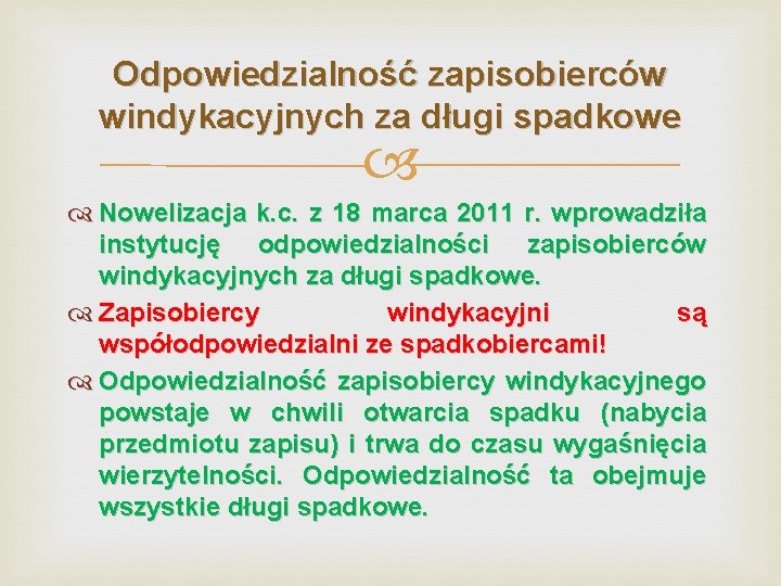 Odpowiedzialność zapisobierców windykacyjnych za długi spadkowe Nowelizacja k. c. z 18 marca 2011 r.