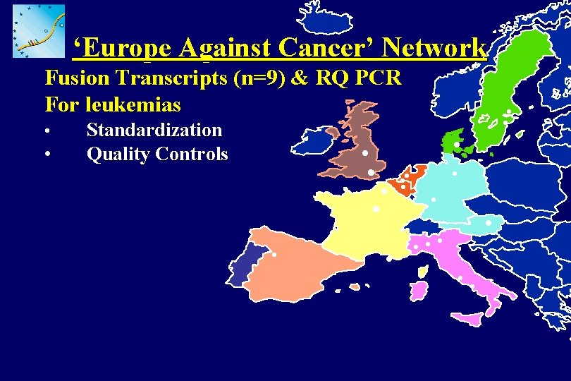 ‘Europe Against Cancer’ Network Fusion Transcripts (n=9) & RQ PCR For leukemias • •