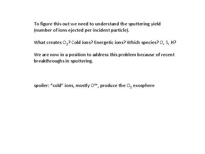 To figure this out we need to understand the sputtering yield (number of ions