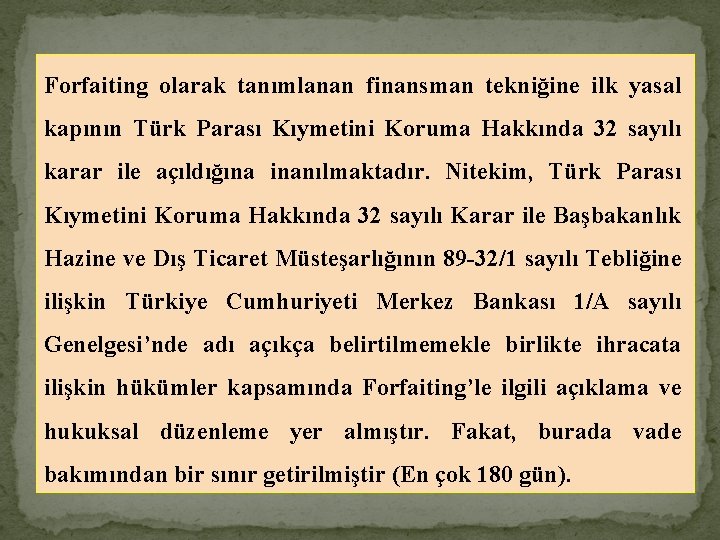 Forfaiting olarak tanımlanan finansman tekniğine ilk yasal kapının Türk Parası Kıymetini Koruma Hakkında 32