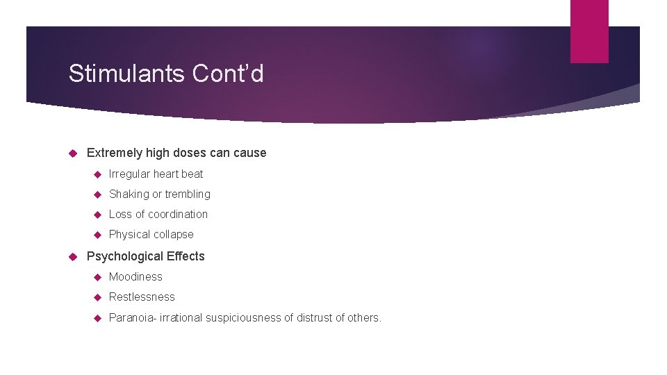 Stimulants Cont’d Extremely high doses can cause Irregular heart beat Shaking or trembling Loss