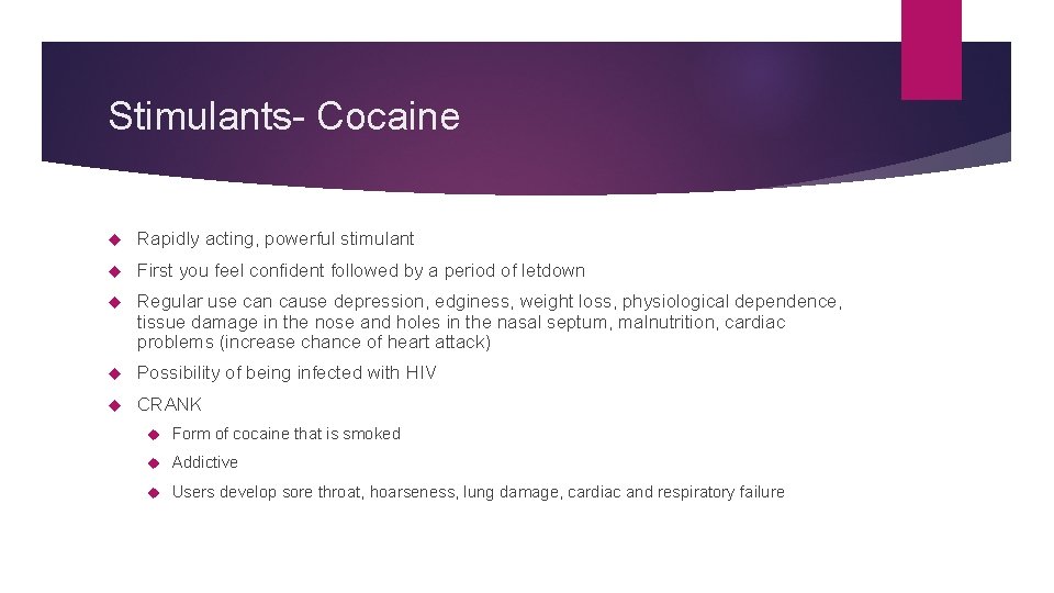 Stimulants- Cocaine Rapidly acting, powerful stimulant First you feel confident followed by a period