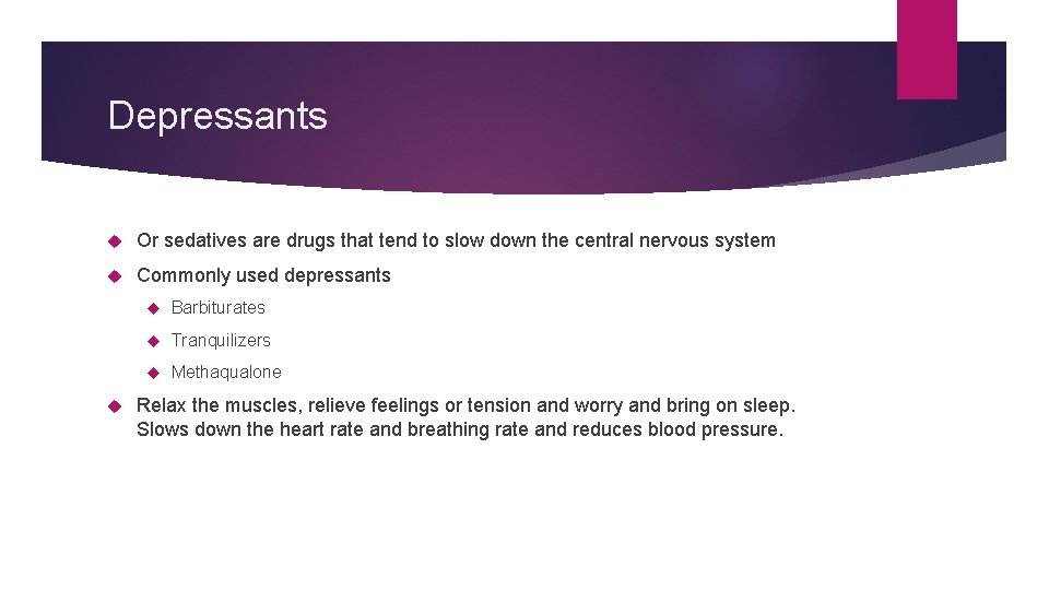 Depressants Or sedatives are drugs that tend to slow down the central nervous system