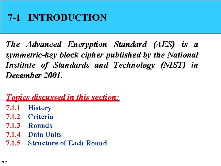 7 -1 INTRODUCTION The Advanced Encryption Standard (AES) is a symmetric-key block cipher published