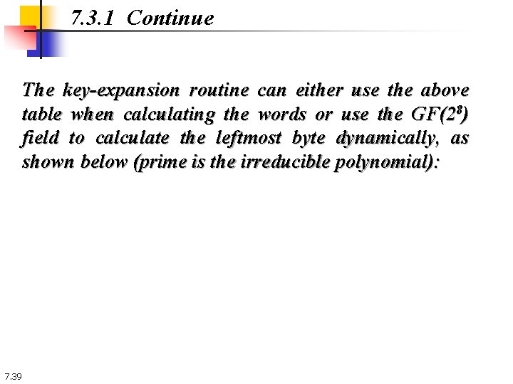 7. 3. 1 Continue The key-expansion routine can either use the above table when