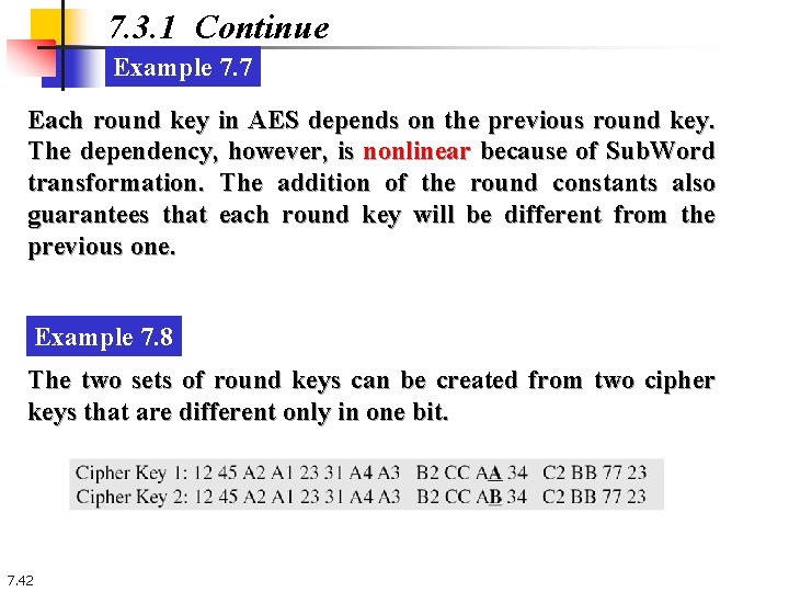 7. 3. 1 Continue Example 7. 7 Each round key in AES depends on