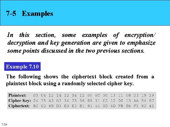 7 -5 Examples In this section, some examples of encryption/ decryption and key generation