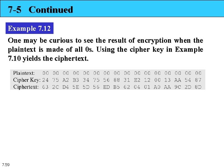 7 -5 Continued Example 7. 12 One may be curious to see the result