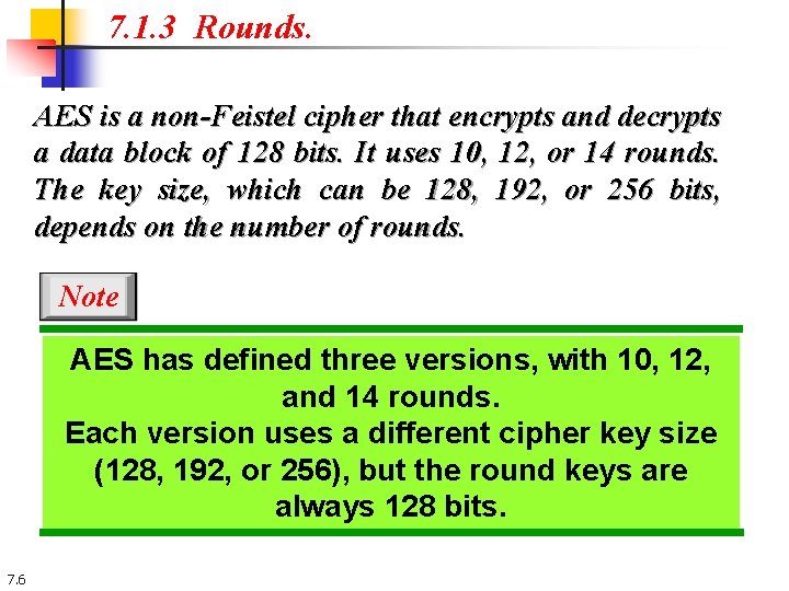 7. 1. 3 Rounds. AES is a non-Feistel cipher that encrypts and decrypts a