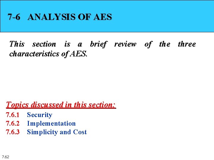 7 -6 ANALYSIS OF AES This section is a brief review of the three