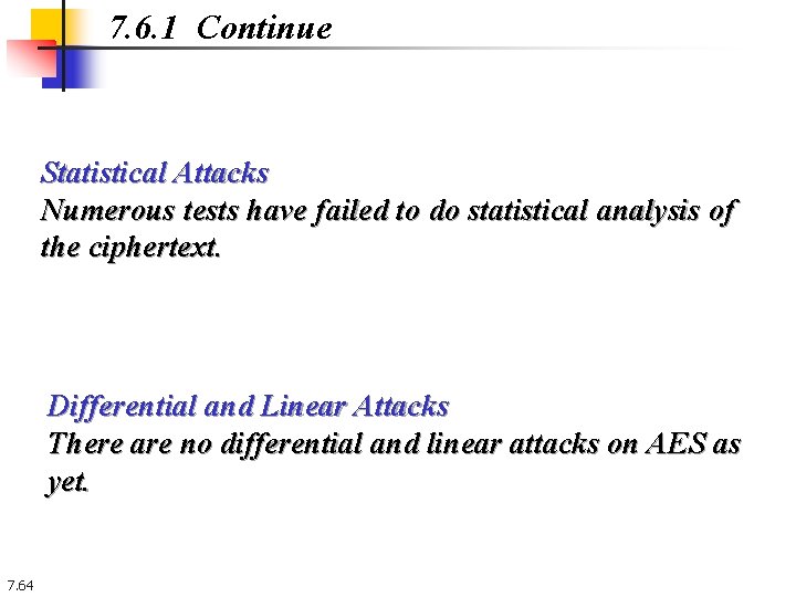7. 6. 1 Continue Statistical Attacks Numerous tests have failed to do statistical analysis