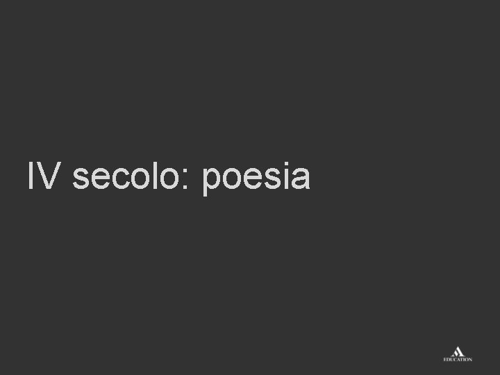 IV secolo: poesia 