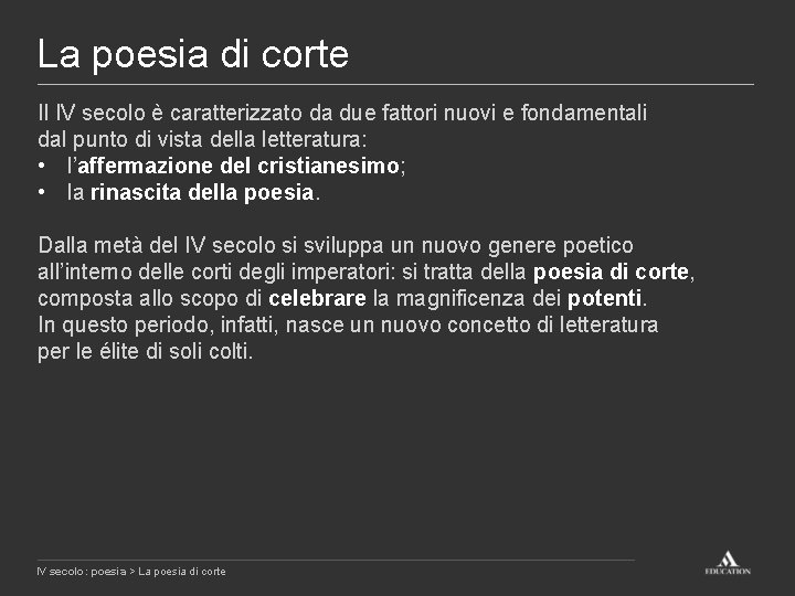 La poesia di corte Il IV secolo è caratterizzato da due fattori nuovi e