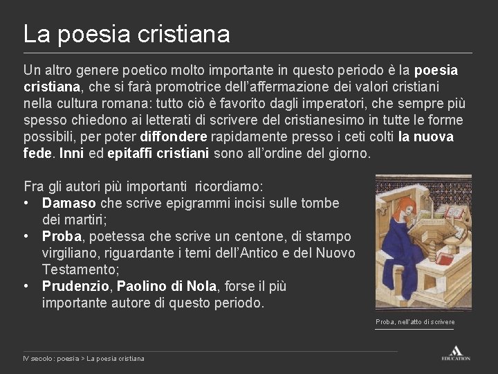 La poesia cristiana Un altro genere poetico molto importante in questo periodo è la