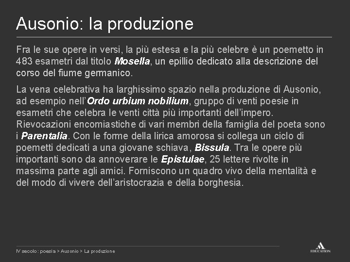 Ausonio: la produzione Fra le sue opere in versi, la più estesa e la