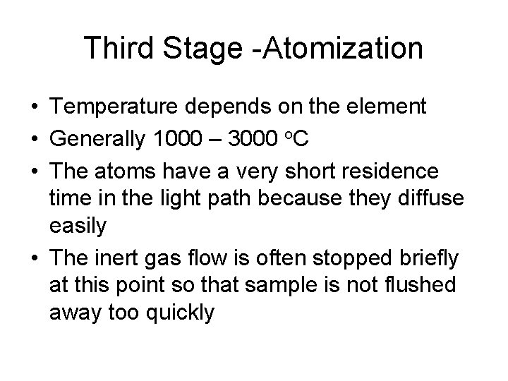 Third Stage -Atomization • Temperature depends on the element • Generally 1000 – 3000