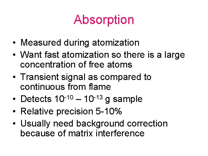 Absorption • Measured during atomization • Want fast atomization so there is a large