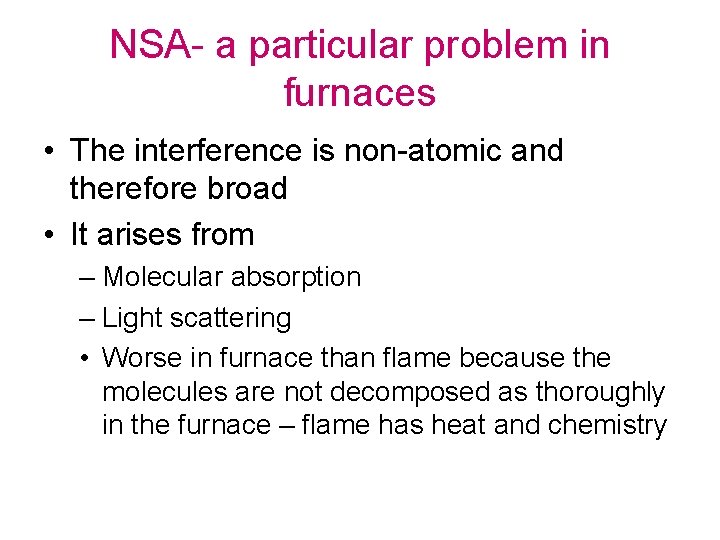 NSA- a particular problem in furnaces • The interference is non-atomic and therefore broad