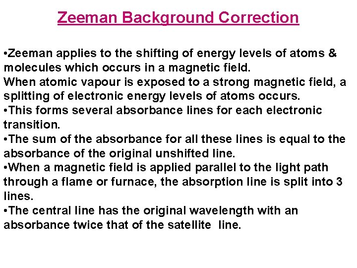 Zeeman Background Correction • Zeeman applies to the shifting of energy levels of atoms