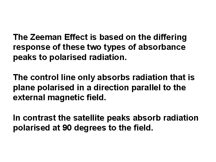 The Zeeman Effect is based on the differing response of these two types of
