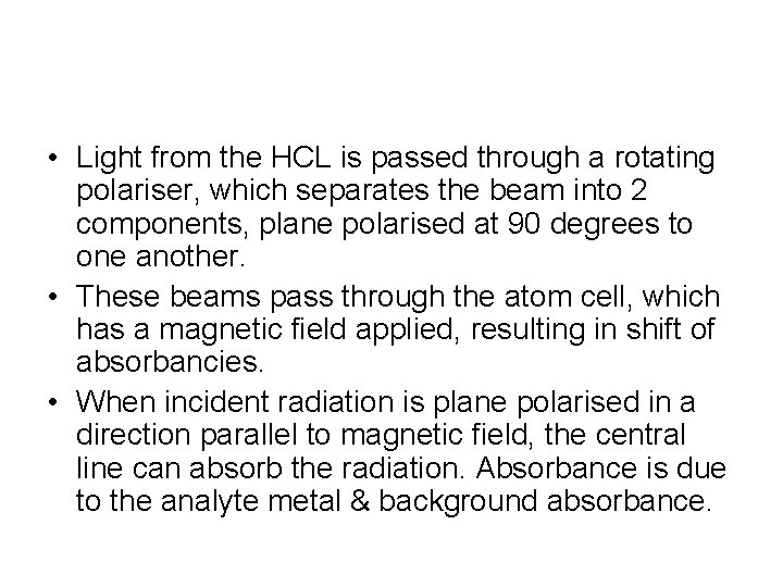  • Light from the HCL is passed through a rotating polariser, which separates