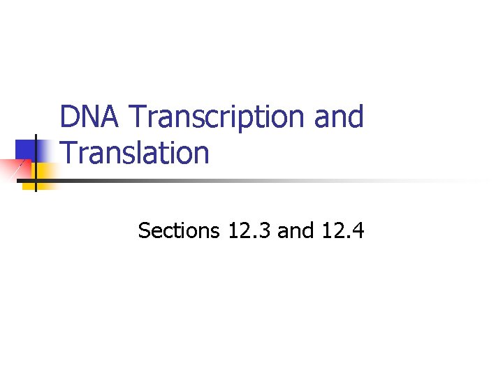 DNA Transcription and Translation Sections 12. 3 and 12. 4 