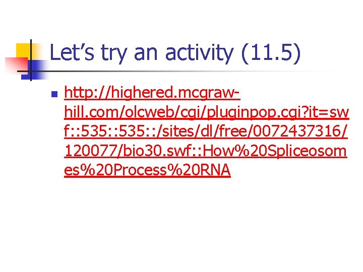 Let’s try an activity (11. 5) n http: //highered. mcgrawhill. com/olcweb/cgi/pluginpop. cgi? it=sw f: