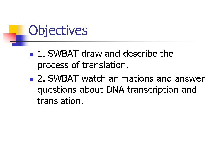 Objectives n n 1. SWBAT draw and describe the process of translation. 2. SWBAT