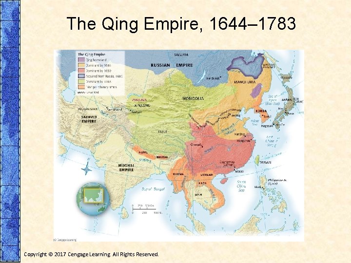 The Qing Empire, 1644– 1783 Copyright © 2017 Cengage Learning. All Rights Reserved. 