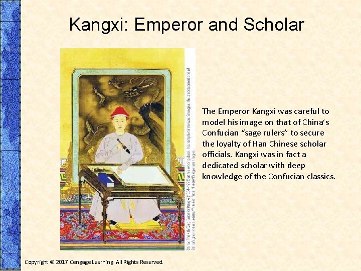 Kangxi: Emperor and Scholar The Emperor Kangxi was careful to model his image on