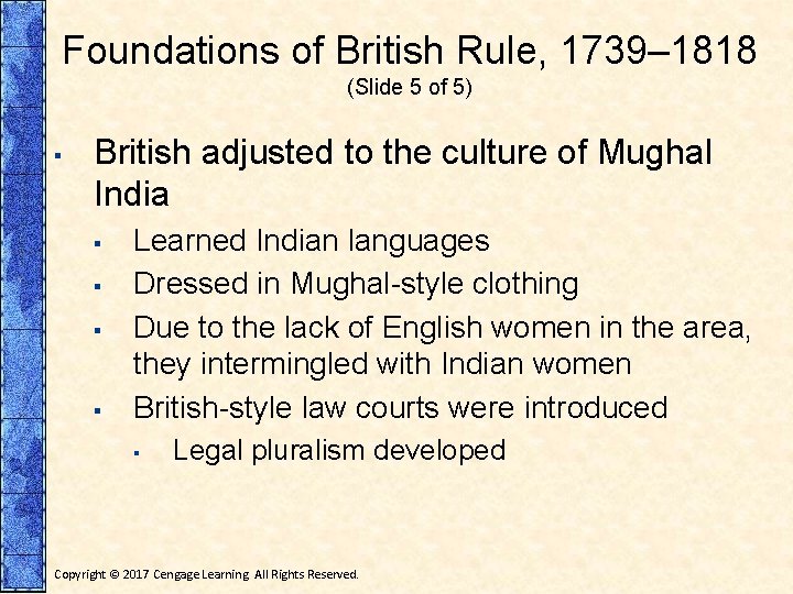 Foundations of British Rule, 1739– 1818 (Slide 5 of 5) ▪ British adjusted to