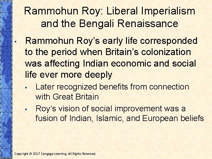 Rammohun Roy: Liberal Imperialism and the Bengali Renaissance ▪ Rammohun Roy’s early life corresponded