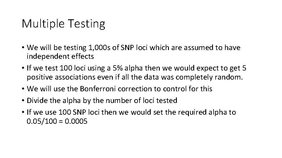 Multiple Testing • We will be testing 1, 000 s of SNP loci which