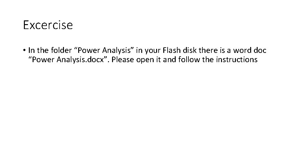 Excercise • In the folder “Power Analysis” in your Flash disk there is a