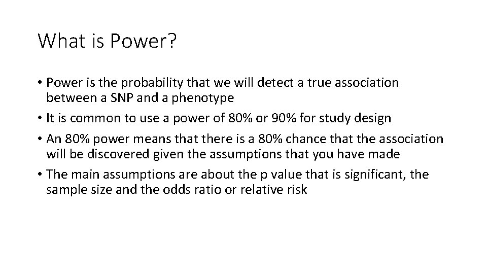 What is Power? • Power is the probability that we will detect a true