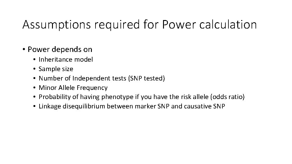 Assumptions required for Power calculation • Power depends on • • • Inheritance model