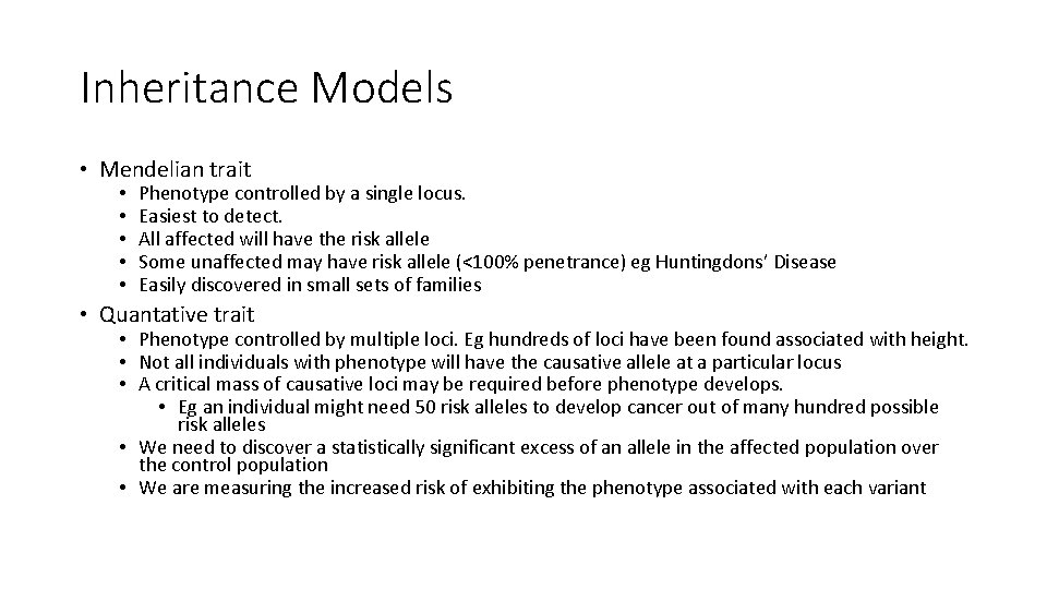 Inheritance Models • Mendelian trait • • • Phenotype controlled by a single locus.