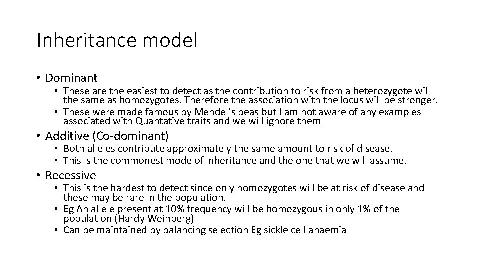 Inheritance model • Dominant • These are the easiest to detect as the contribution