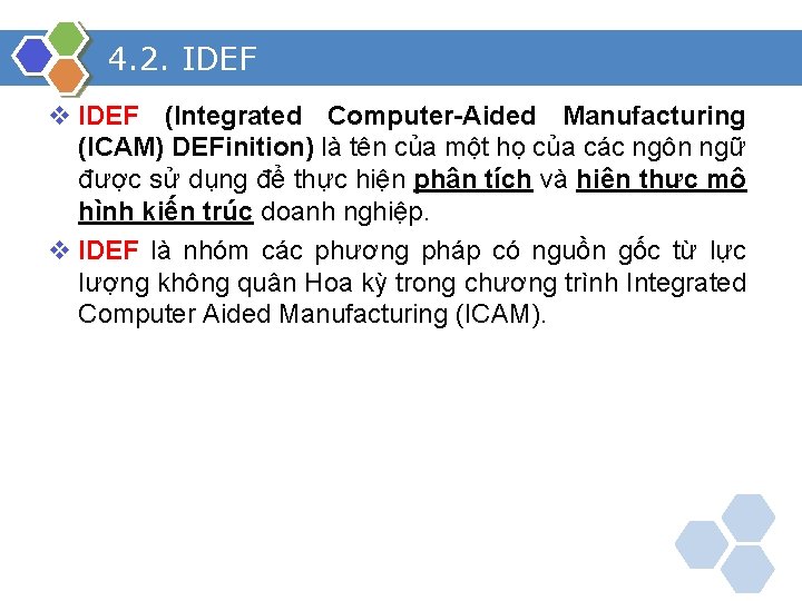 4. 2. IDEF v IDEF (Integrated Computer-Aided Manufacturing (ICAM) DEFinition) là tên của một