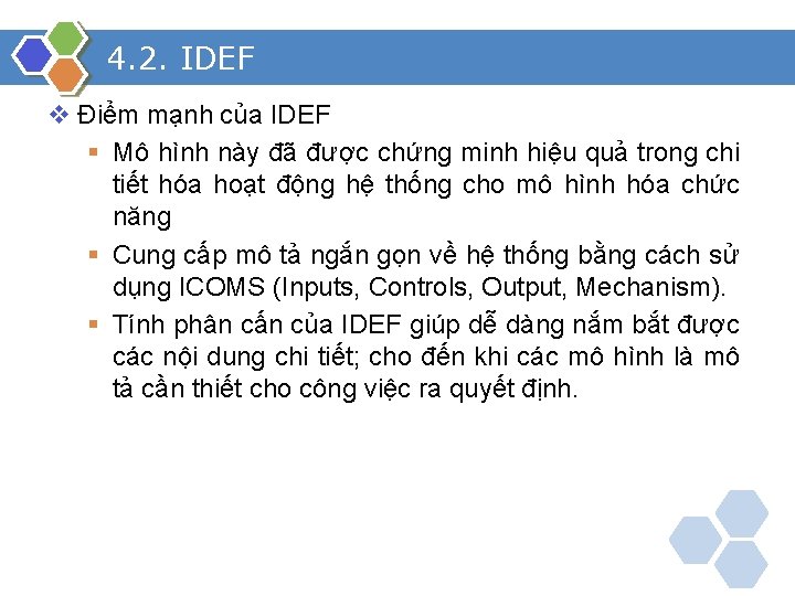 4. 2. IDEF v Điểm mạnh của IDEF § Mô hình này đã được