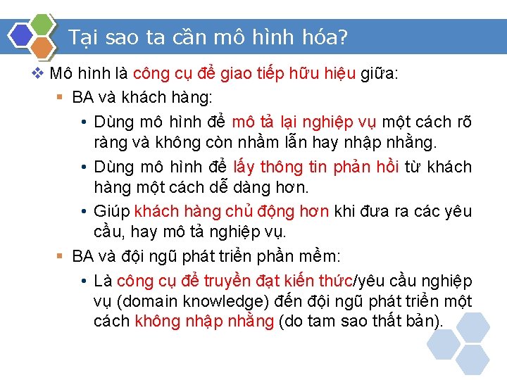 Tại sao ta cần mô hình hóa? v Mô hình là công cụ để