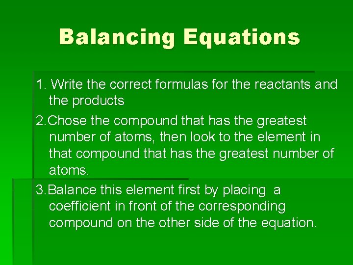 Balancing Equations 1. Write the correct formulas for the reactants and the products 2.