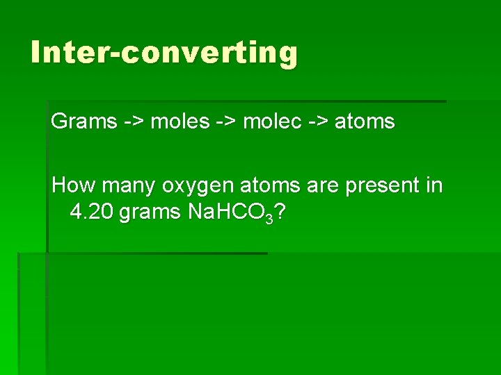 Inter-converting Grams -> molec -> atoms How many oxygen atoms are present in 4.