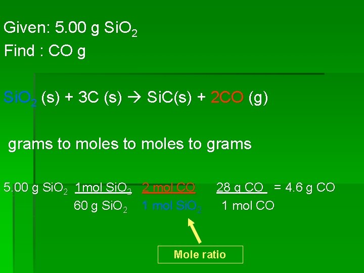 Given: 5. 00 g Si. O 2 Find : CO g Si. O 2