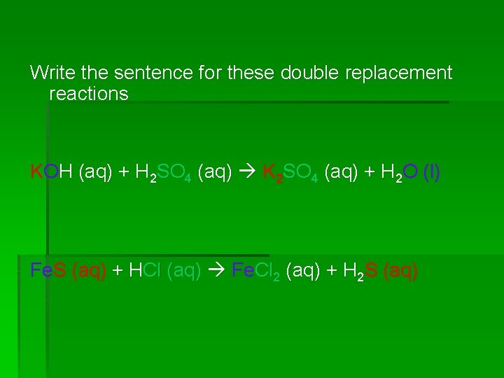 Write the sentence for these double replacement reactions KOH (aq) + H 2 SO